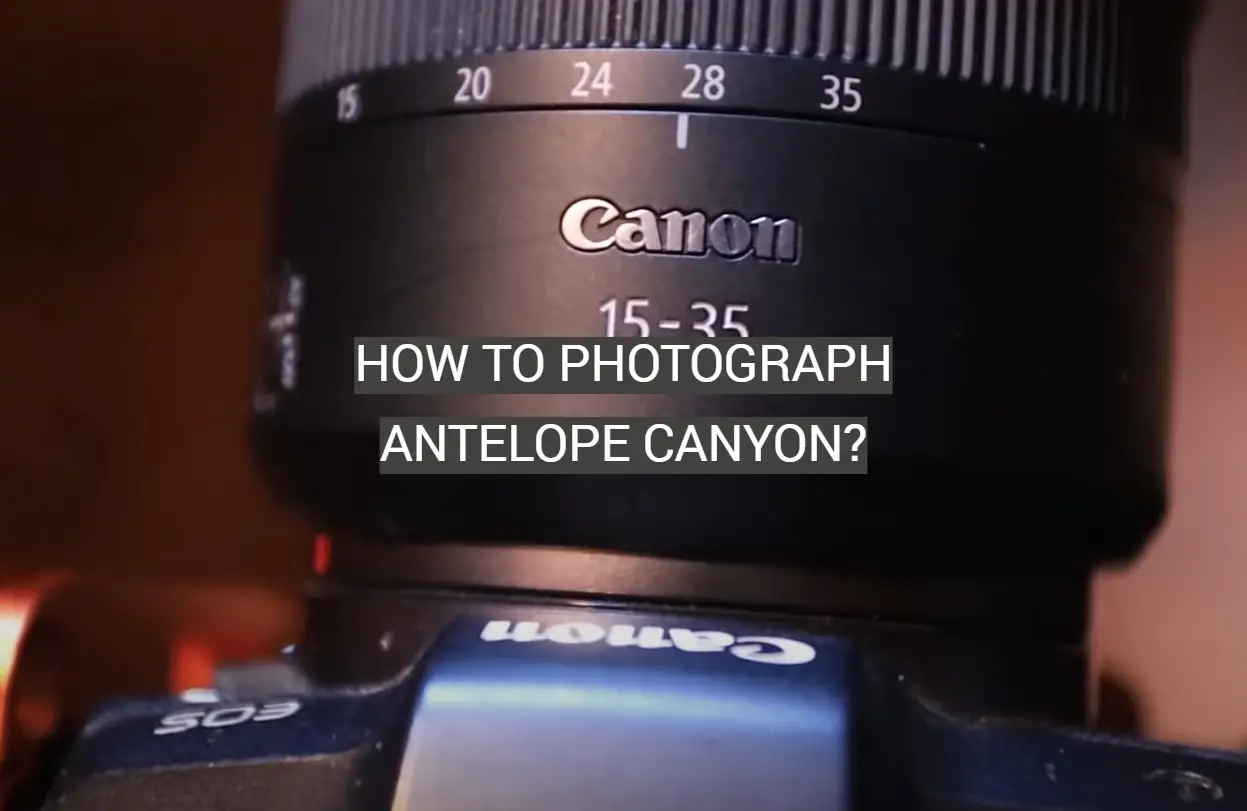 How to Photograph Antelope Canyon?