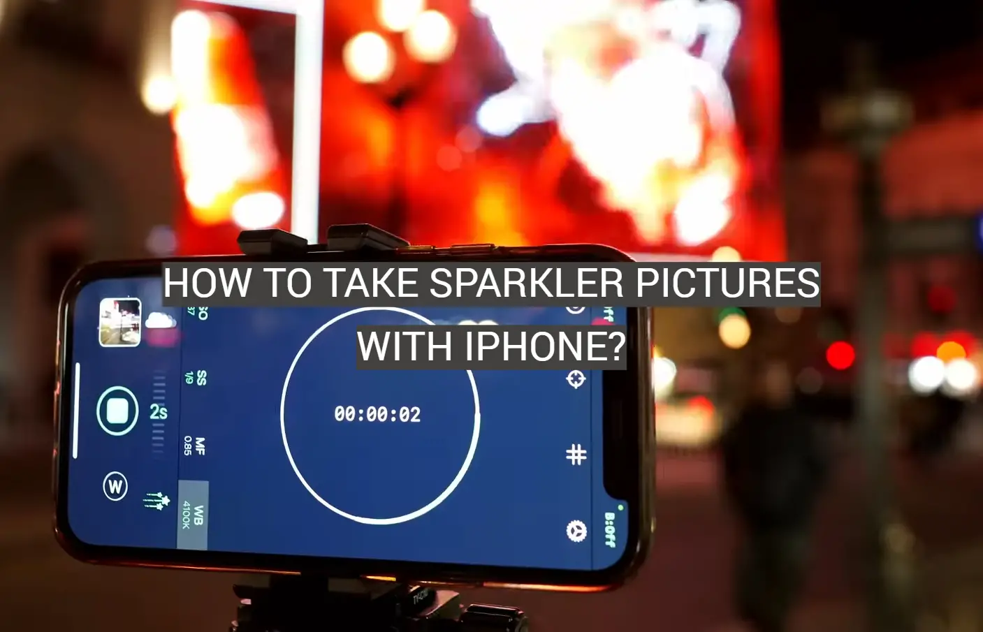 How to Take Sparkler Pictures With iPhone?