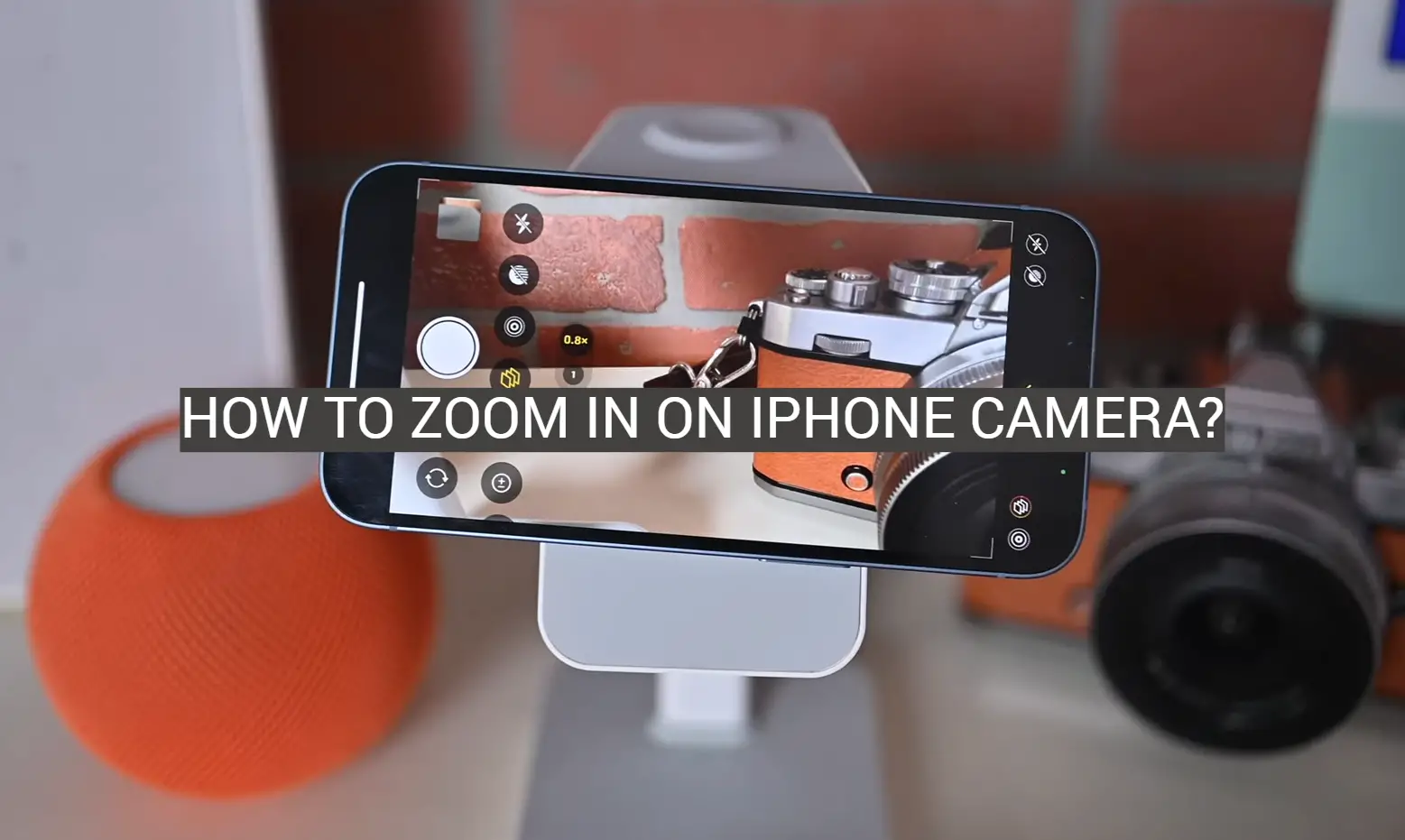 How to Zoom In on iPhone Camera?