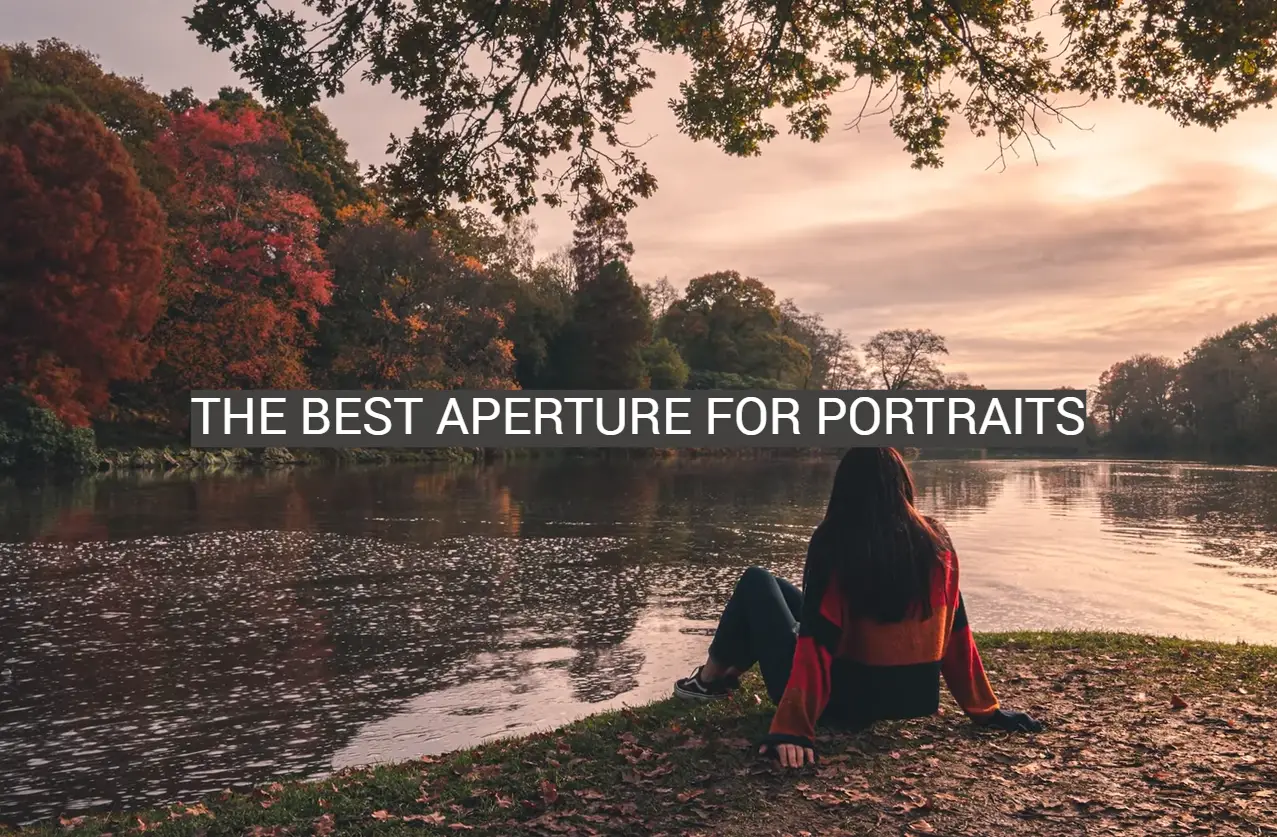 The Best Aperture for Portraits